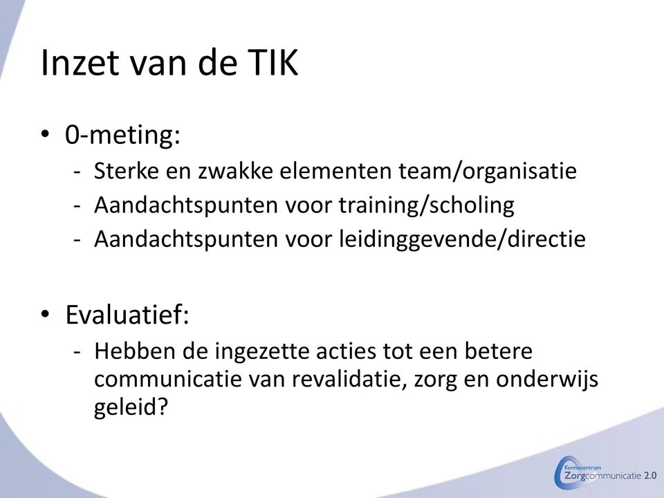 Aandachtspunten voor leidinggevende/directie Evaluatief: - Hebben