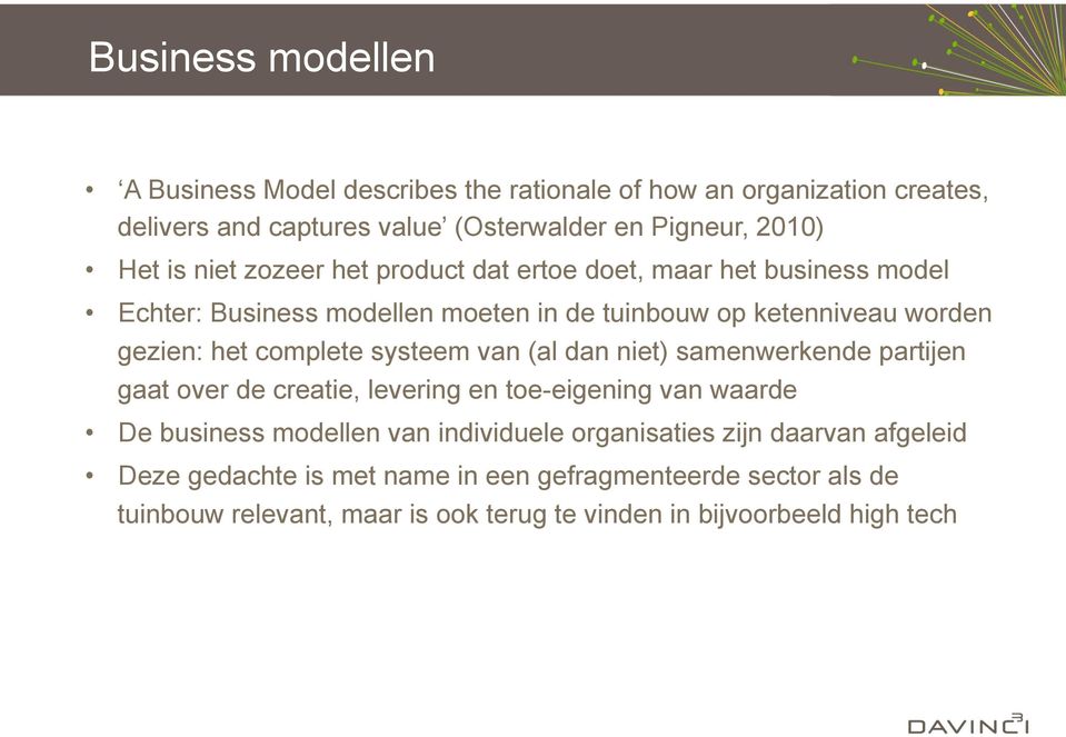 complete systeem van (al dan niet) samenwerkende partijen gaat over de creatie, levering en toe-eigening van waarde e business modellen van individuele