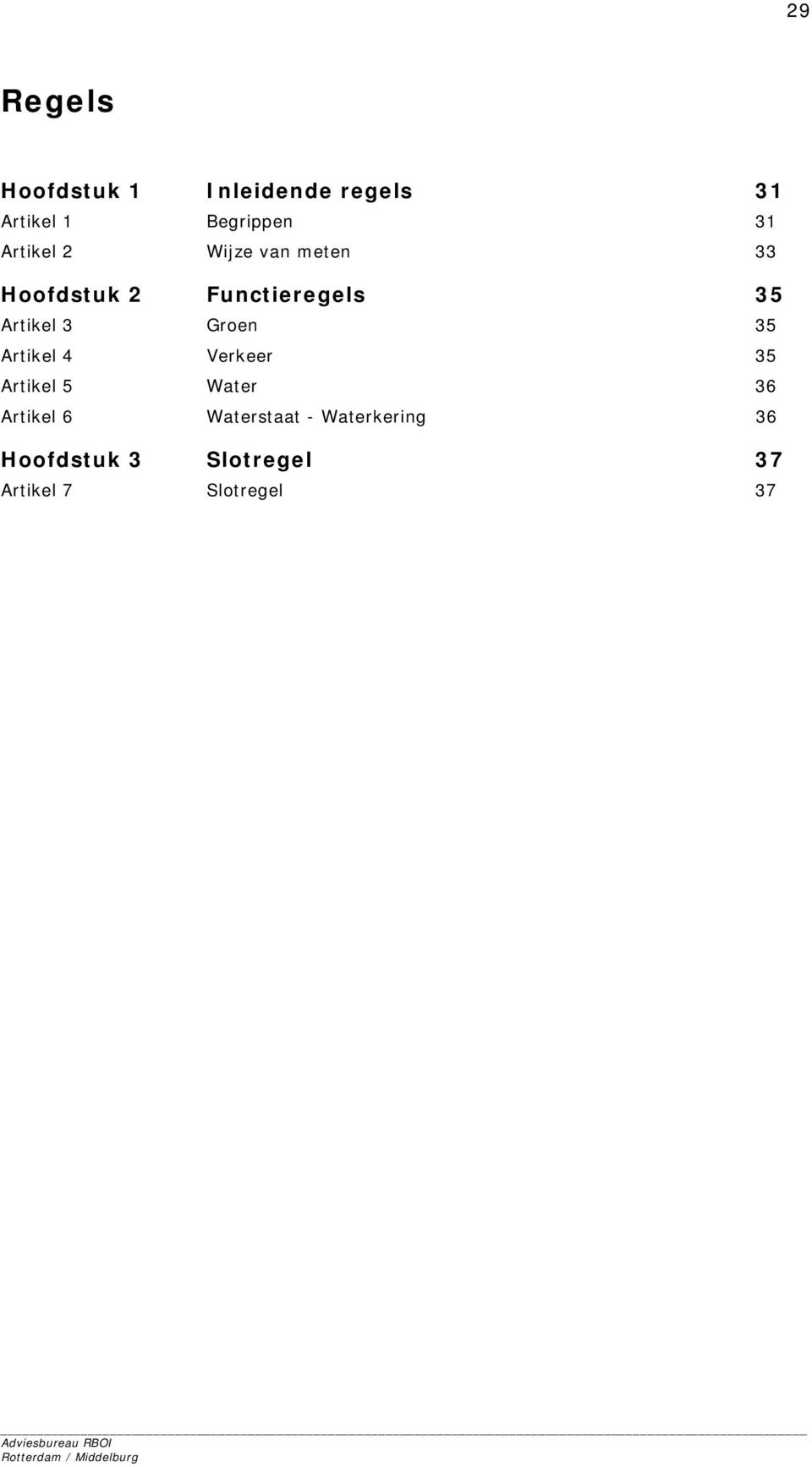 3 Groen 35 Artikel 4 Verkeer 35 Artikel 5 Water 36 Artikel 6