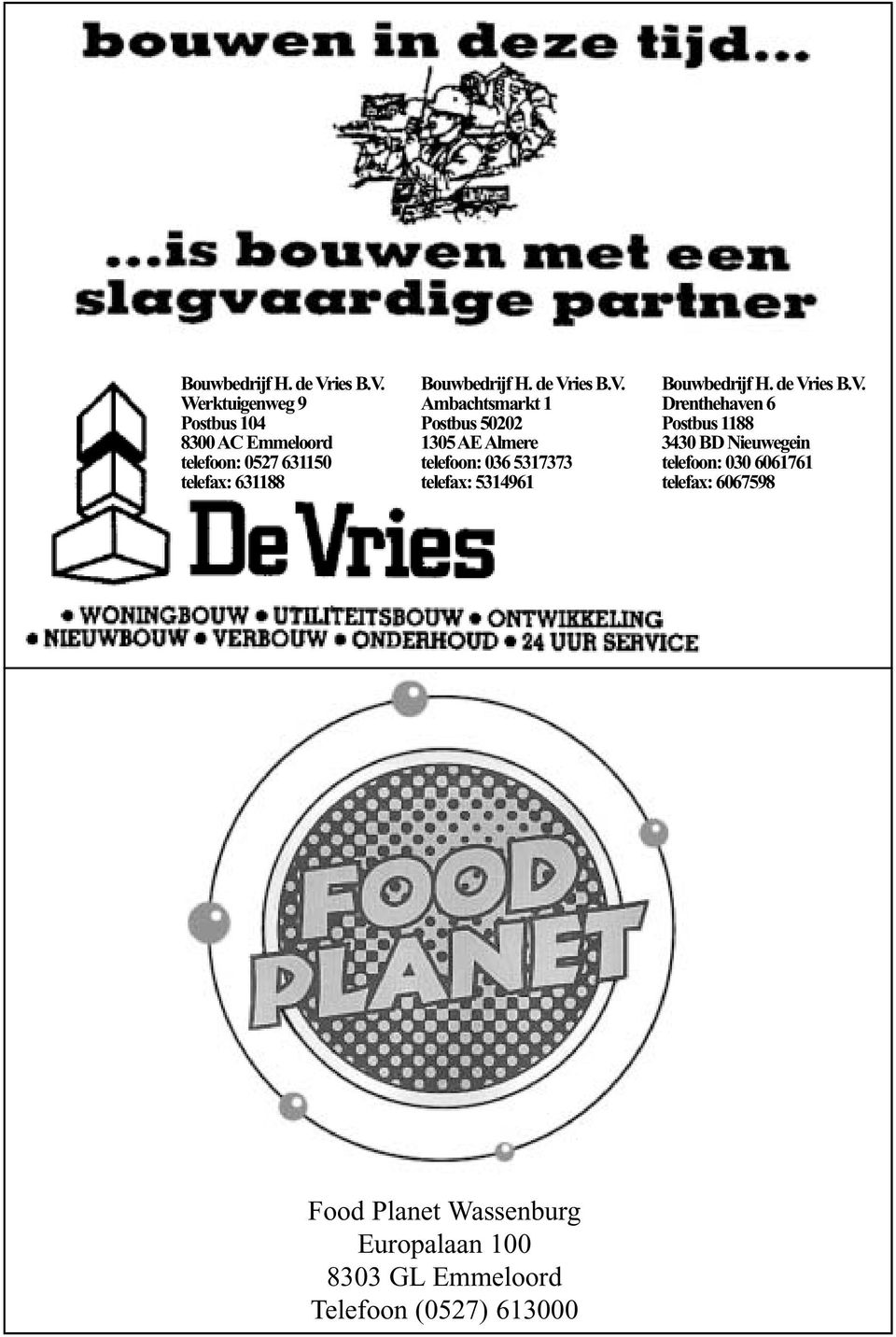 V. Drenthehaven 6 Postbus 1188 3430 BD Nieuwegein telefoon: 030 6061761 telefax: 6067598 Food Planet