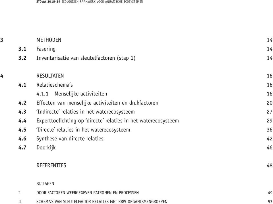 4 Experttoelichting op directe relaties in het waterecosysteem 29 4.5 Directe relaties in het waterecosysteem 36 4.