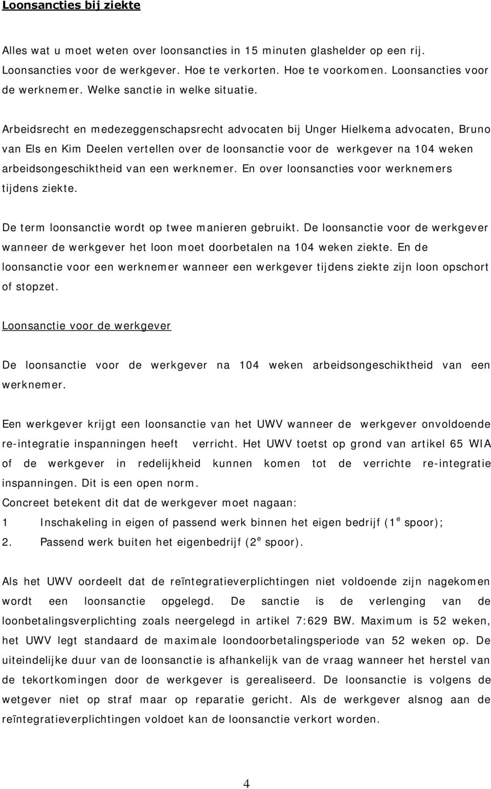 Arbeidsrecht en medezeggenschapsrecht advocaten bij Unger Hielkema advocaten, Bruno van Els en Kim Deelen vertellen over de loonsanctie voor de werkgever na 104 weken arbeidsongeschiktheid van een