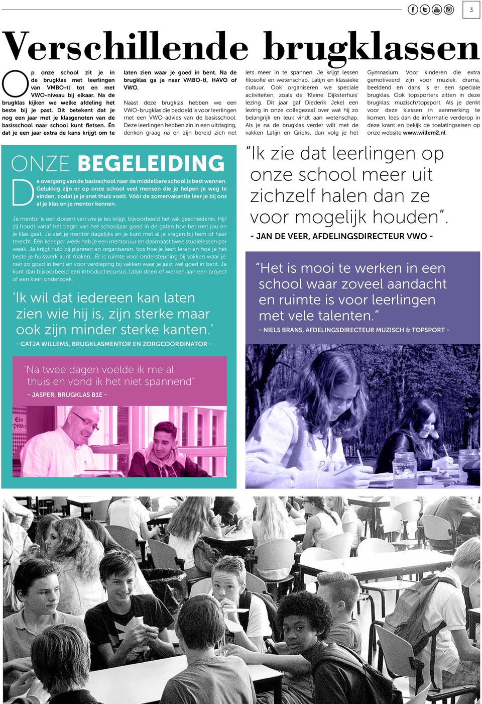 Na de brugklas ga je naar VMBO-tl, HAVO of VWO. Naast deze brugklas hebben we een VWO-brugklas die bedoeld is voor leerlingen met een VWO-advies van de basisschool.