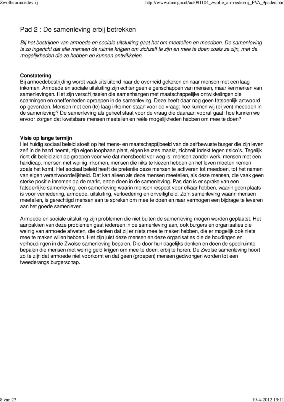 Constatering Bij armoedebestrijding wordt vaak uitsluitend naar de overheid gekeken en naar mensen met een laag inkomen.