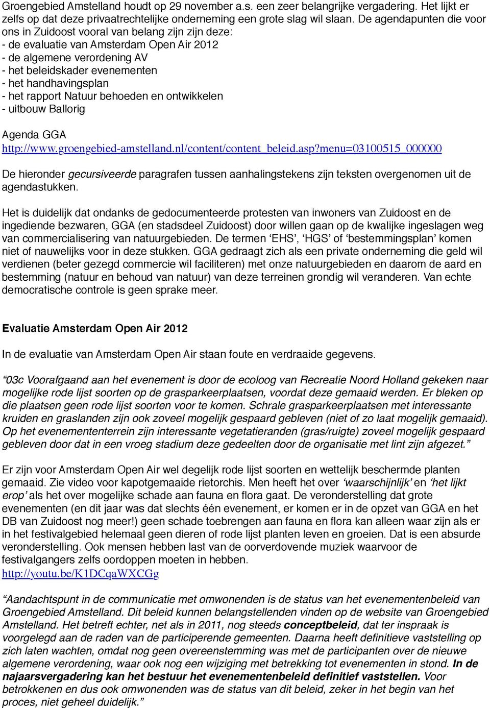 - het rapport Natuur behoeden en ontwikkelen - uitbouw Ballorig Agenda GGA http://www.groengebied-amstelland.nl/content/content_beleid.asp?