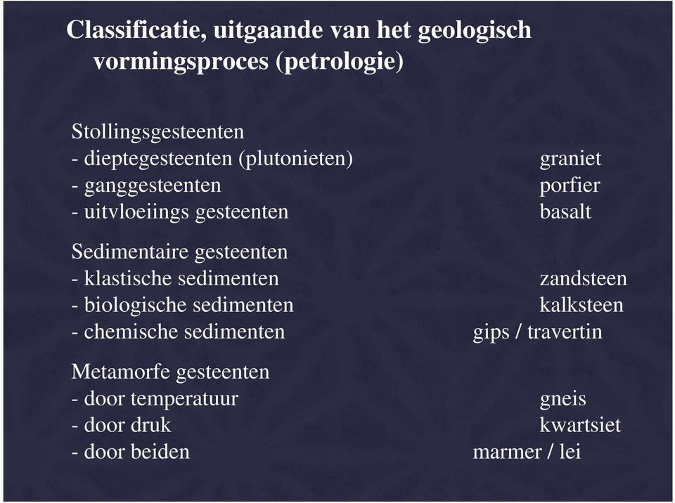 Sedimentaire gesteenten - klastische sedimenten zandsteen - biologische sedimenten kalksteen - chemische