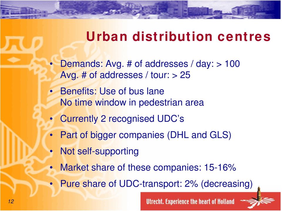 area Currently 2 recognised UDC s Part of bigger companies (DHL and GLS) Not