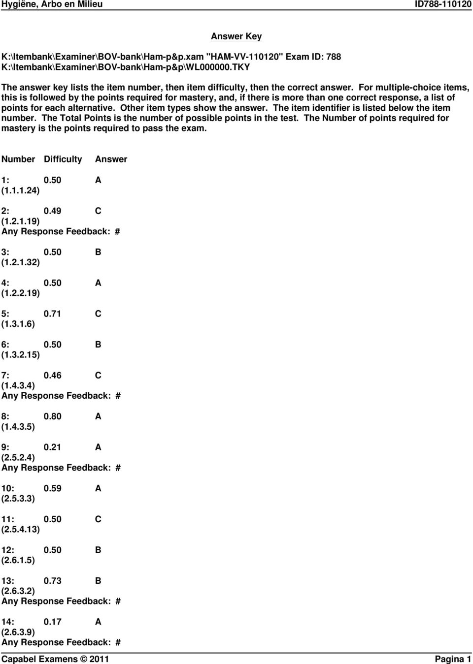 For multiple-choice items, this is followed by the points required for mastery, and, if there is more than one correct response, a list of points for each alternative.