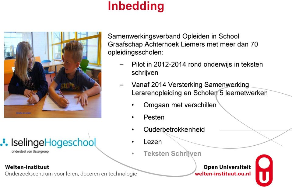 schrijven Vanaf 2014 Versterking Samenwerking Lerarenopleiding en Scholen 5