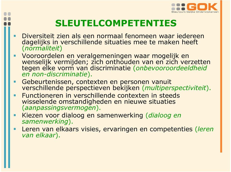 Gebeurtenissen, contexten en personen vanuit verschillende perspectieven bekijken (multiperspectiviteit).