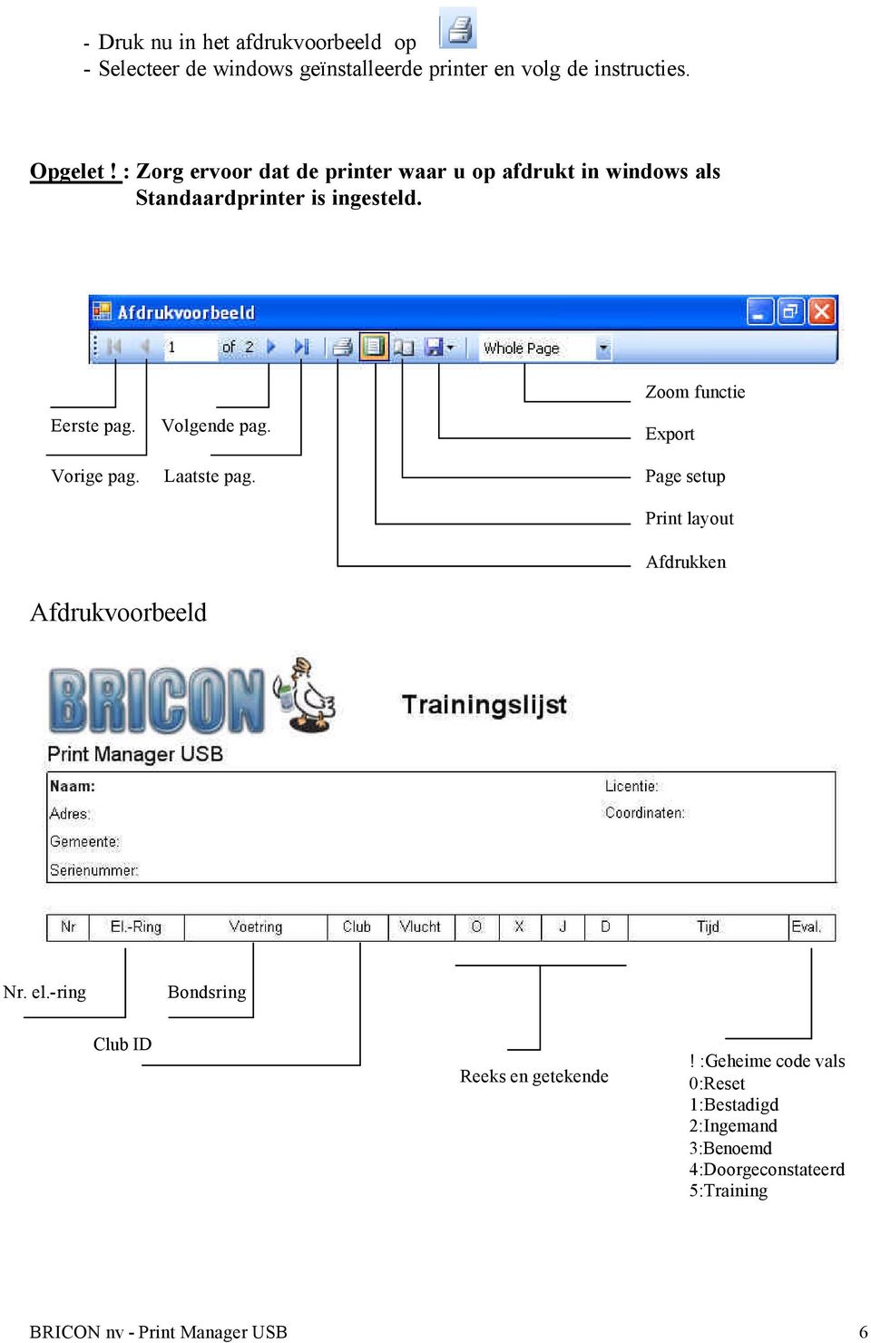 Vorige pag. Volgende pag. Laatste pag. Export Page setup Print layout Afdrukken Afdrukvoorbeeld Nr. el.