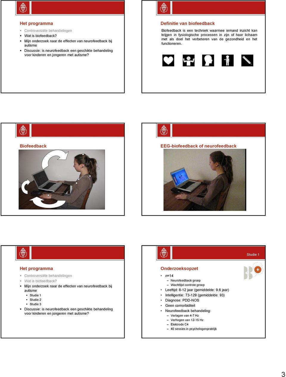 Definitie van biofeedback Biofeedback is een techniek waarmee iemand inzicht kan krijgen in fysiologische processen in zijn of haar lichaam met als doel het verbeteren van de gezondheid en het