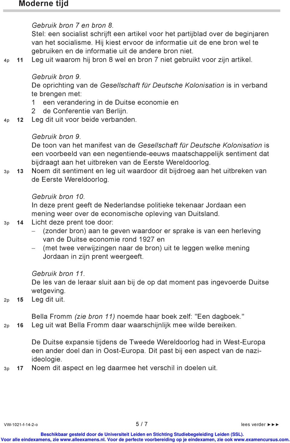 De oprichting van de Gesellschaft für Deutsche Kolonisation is in verband te brengen met: 1 een verandering in de Duitse economie en 2 de Conferentie van Berlijn.