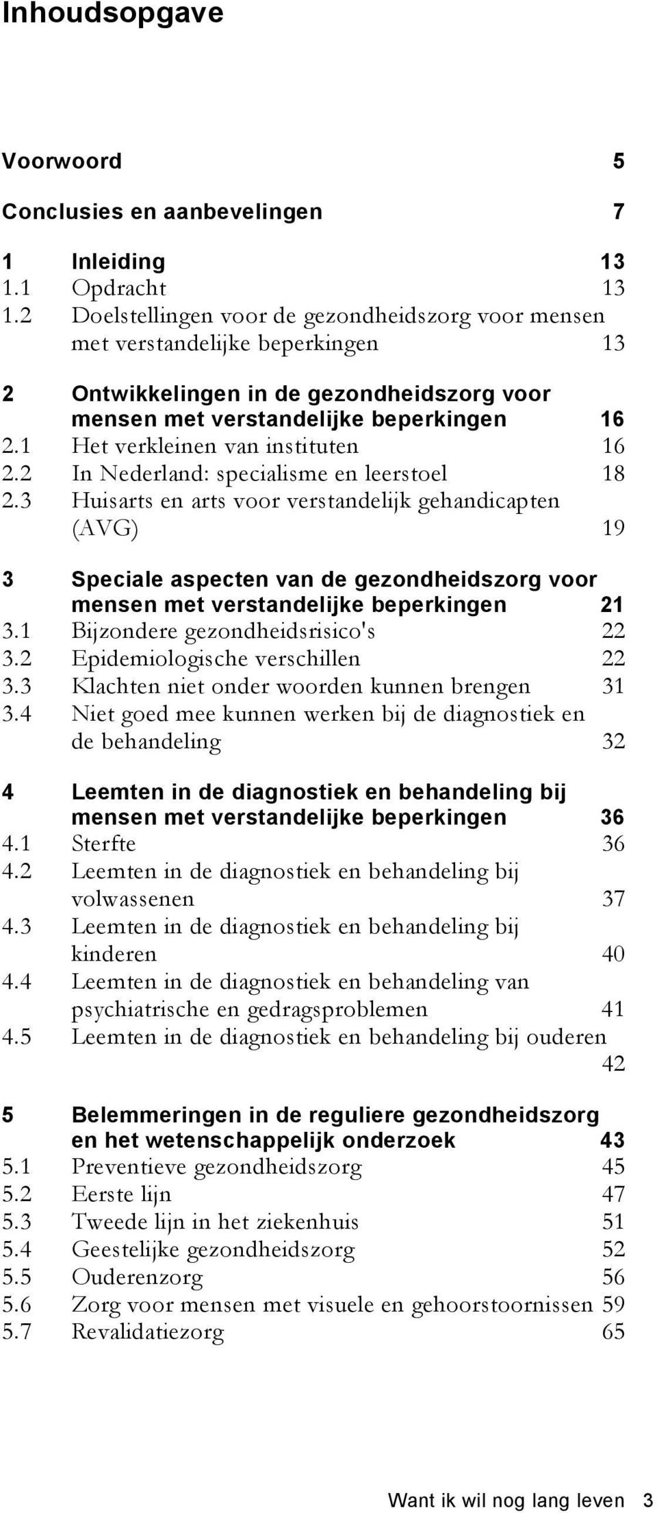 1 Het verkleinen van instituten 16 2.2 In Nederland: specialisme en leerstoel 18 2.