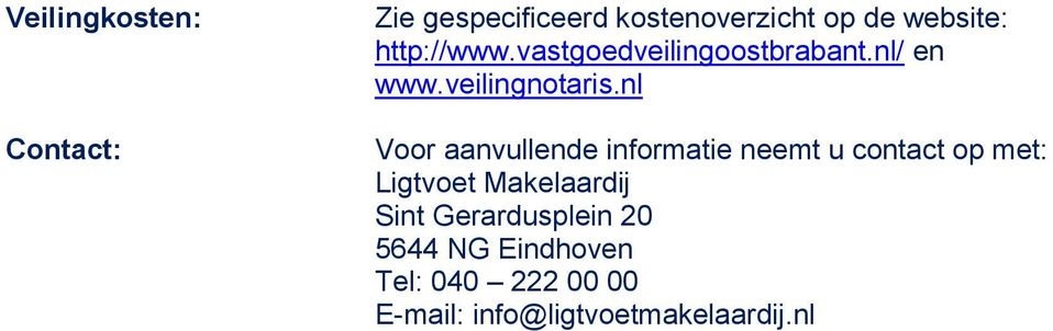 nl Voor aanvullende informatie neemt u contact op met: Ligtvoet Makelaardij