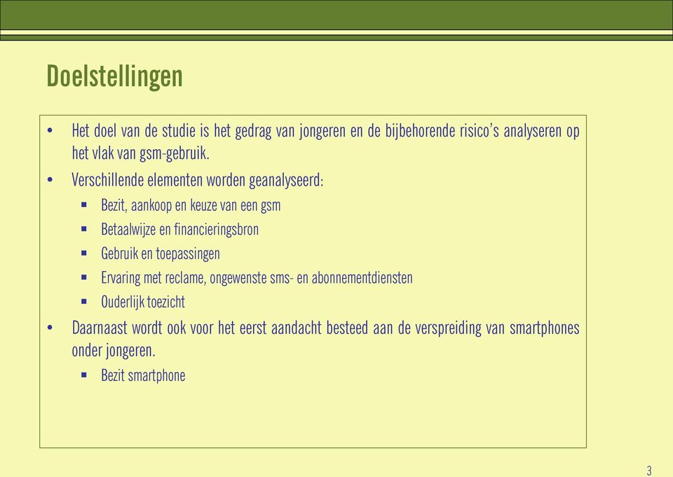 Verschillende elementen worden geanalyseerd: Bezit, aankoop en keuze van een gsm Betaalwijze en financieringsbron