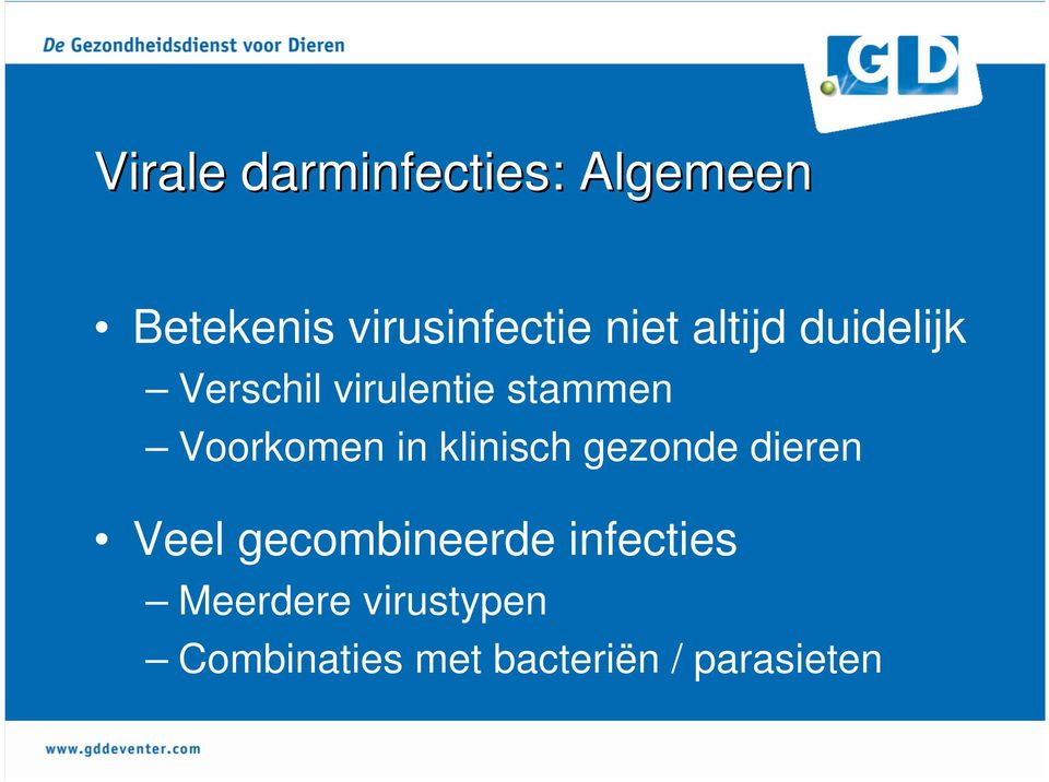 Voorkomen in klinisch gezonde dieren Veel gecombineerde