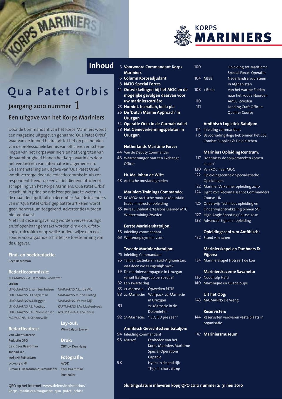 verstrekken van informatie in algemene zin. De samenstelling en uitgave van Qua Patet Orbis wordt verzorgd door de redactiecommissie.