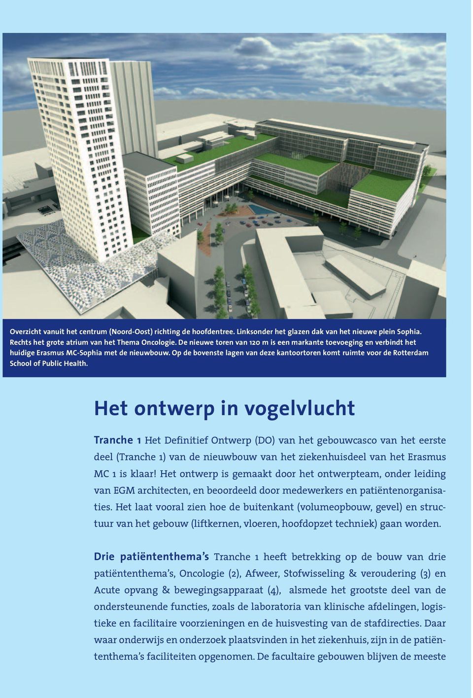 Op de bovenste lagen van deze kantoortoren komt ruimte voor de Rotterdam School of Public Health.
