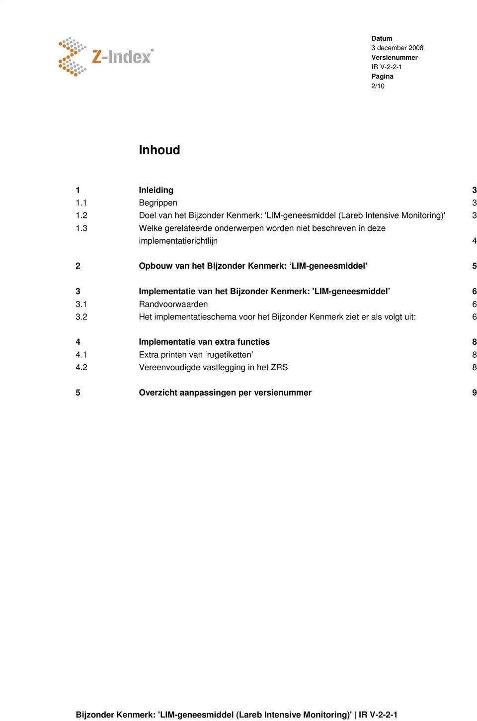 het Bijzonder Kenmerk: 'LIM-geneesmiddel 6 3.1 Randvoorwaarden 6 3.