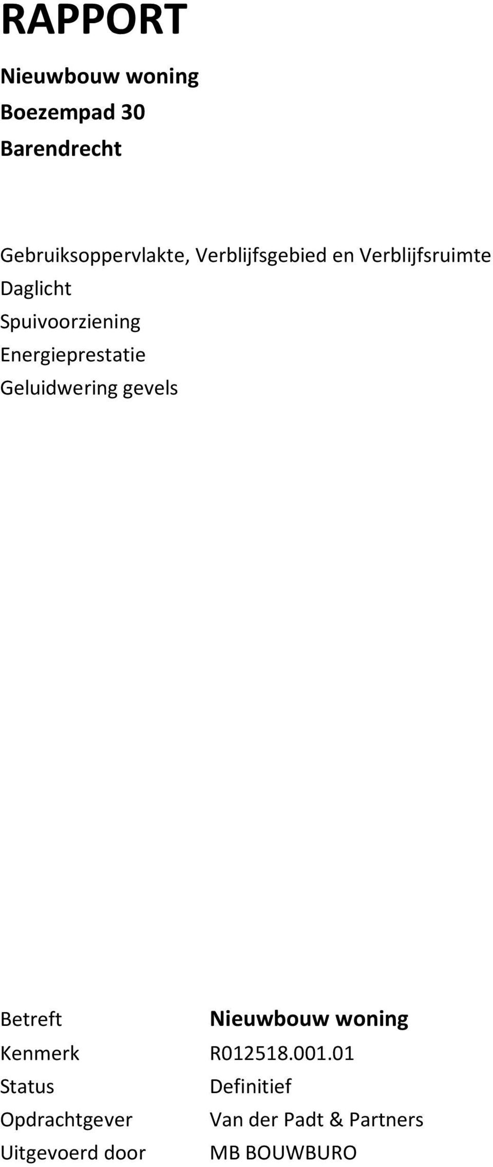 Energieprestatie Geluidwering gevels Betreft Kenmerk Status