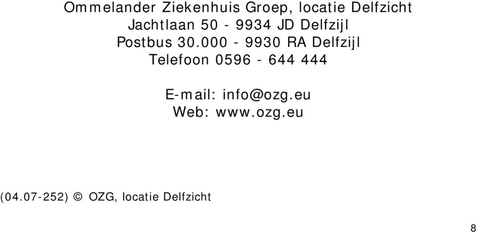 000-9930 RA Delfzijl Telefoon 0596-644 444 E-mail: