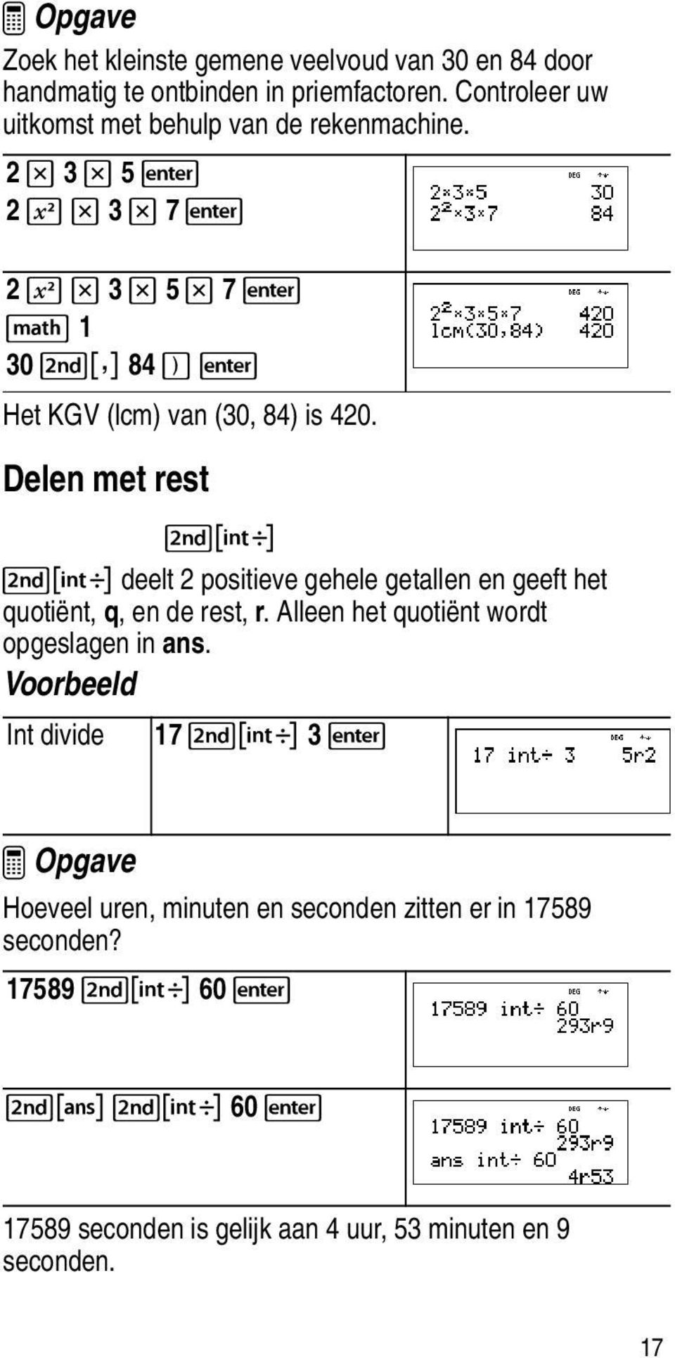 2 V 3 V 5 < 2 F V 3 V 7 < 2 F V 3 V 5 V 7 < d 1 30 %` 84 E < Het KGV (lcm) van (30, 84) is 420.