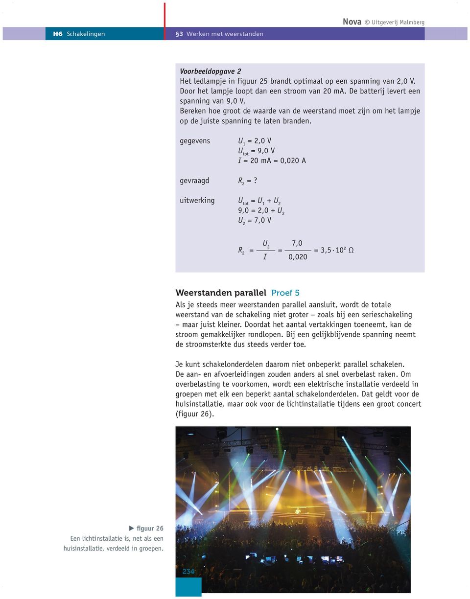 gegevens U 1 = 2,0 V U tot = 9,0 V I = 20 ma = 0,020 A gevraagd R 2 =?