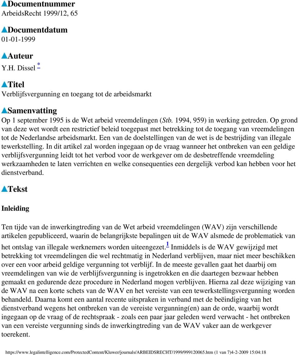 Op grond van deze wet wordt een restrictief beleid toegepast met betrekking tot de toegang van vreemdelingen tot de Nederlandse arbeidsmarkt.