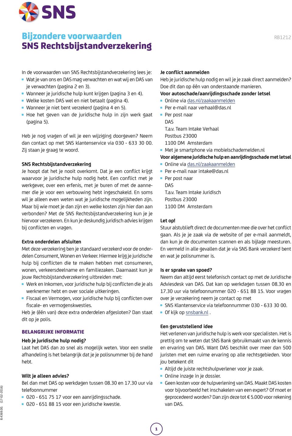 Wanneer je juridische hulp kunt krijgen (pagina 3 en 4). Welke kosten DAS wel en niet betaalt (pagina 4). Wanneer je niet bent verzekerd (pagina 4 en 5).