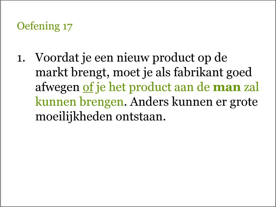 je het product aan de man zal kunnen brengen.