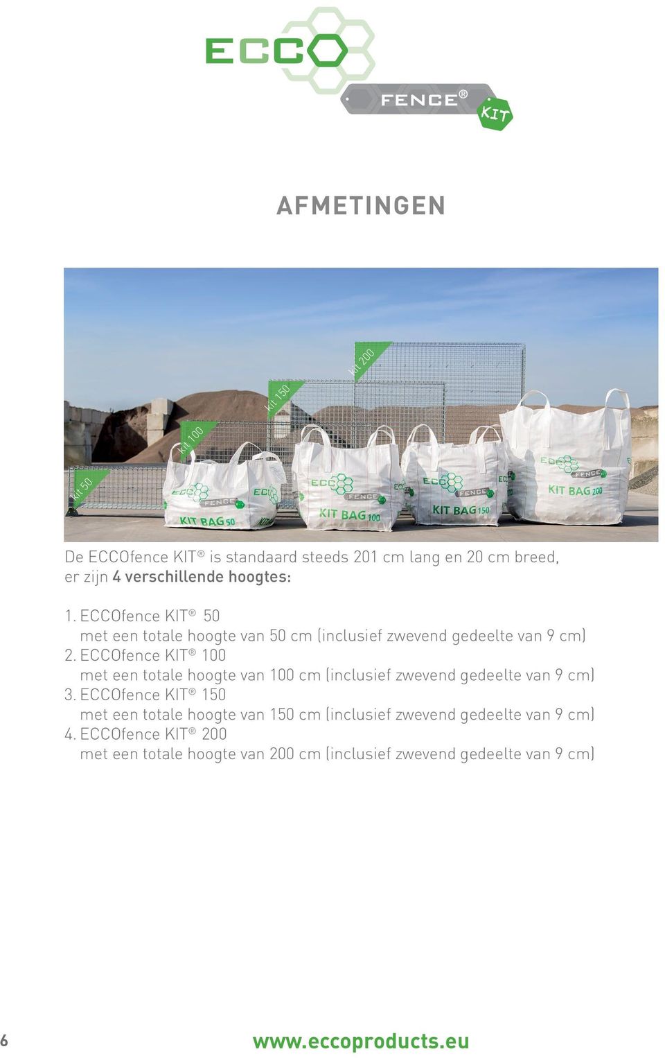 ECCOfence KIT 100 met een totale hoogte van 100 cm (inclusief zwevend gedeelte van 9 cm) 3.