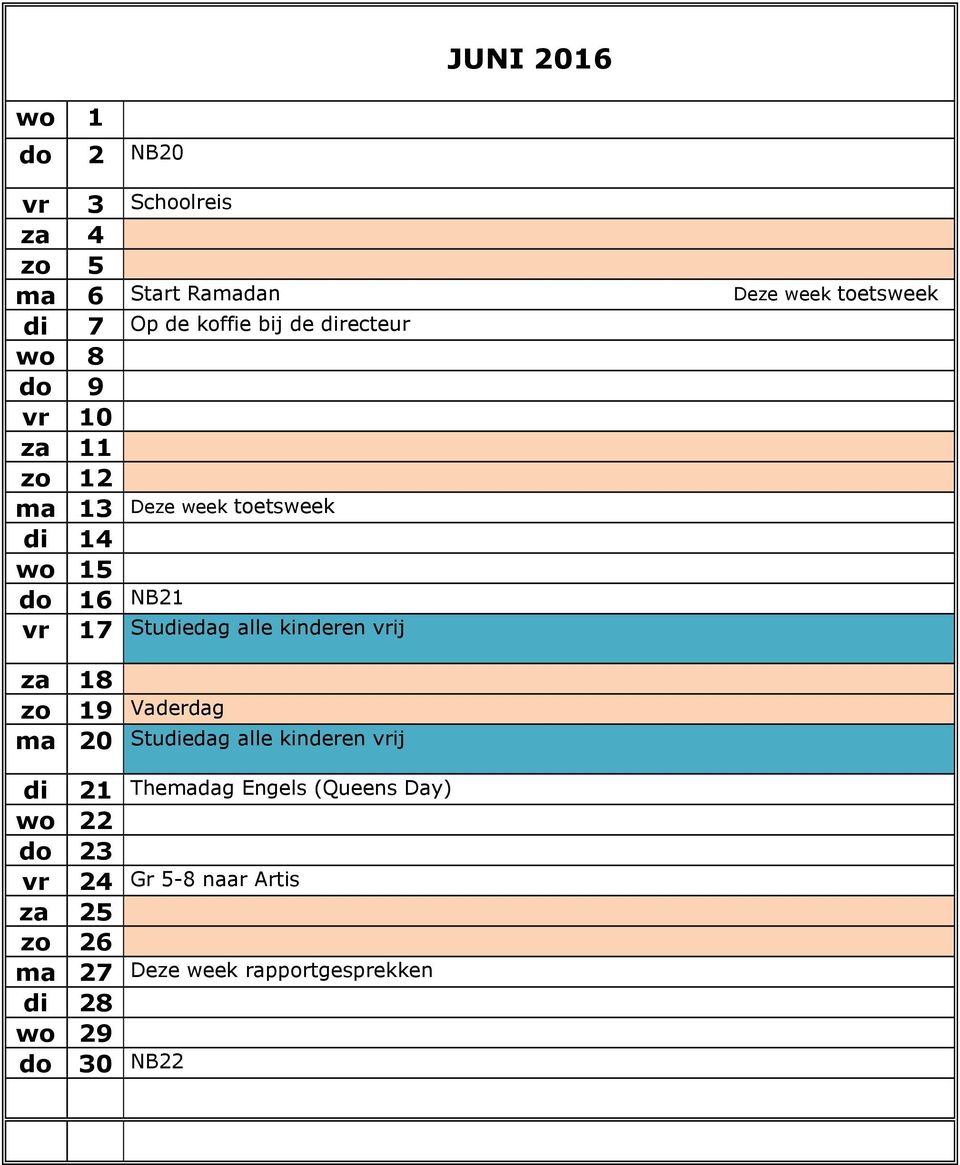 Studiedag alle kinderen vrij za 18 zo 19 Vaderdag ma 20 Studiedag alle kinderen vrij di wo 22 do 23 vr 24