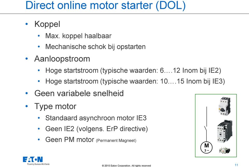 waarden: 6.12 Inom bij IE2) Hoge startstroom (typische waarden: 10.