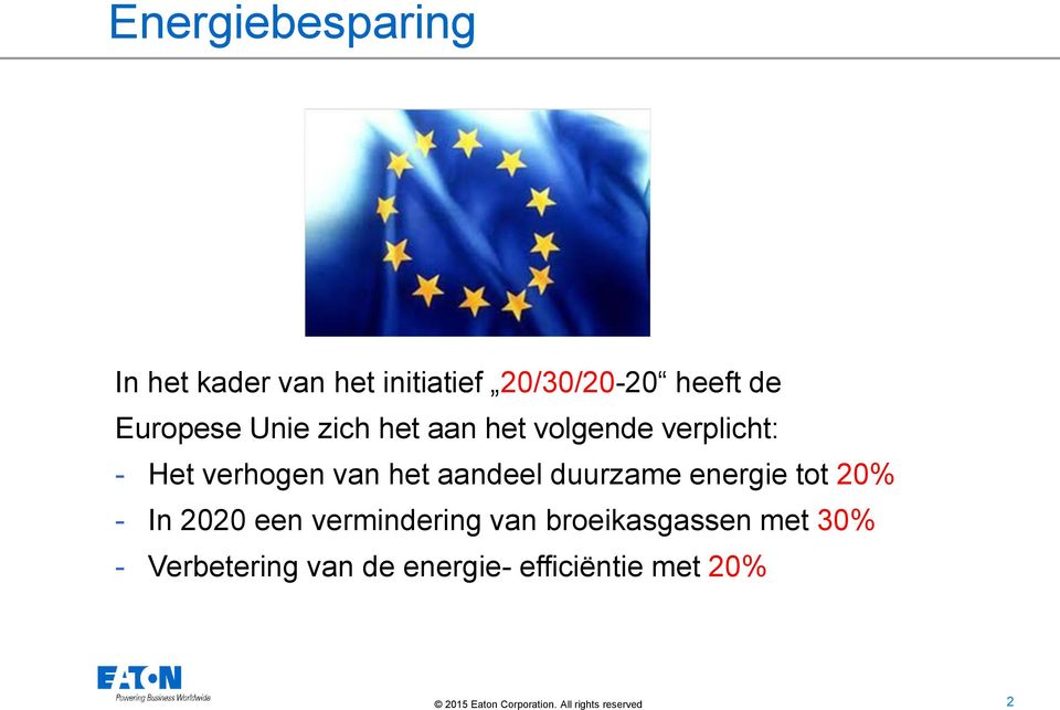 het aandeel duurzame energie tot 20% - In 2020 een vermindering van