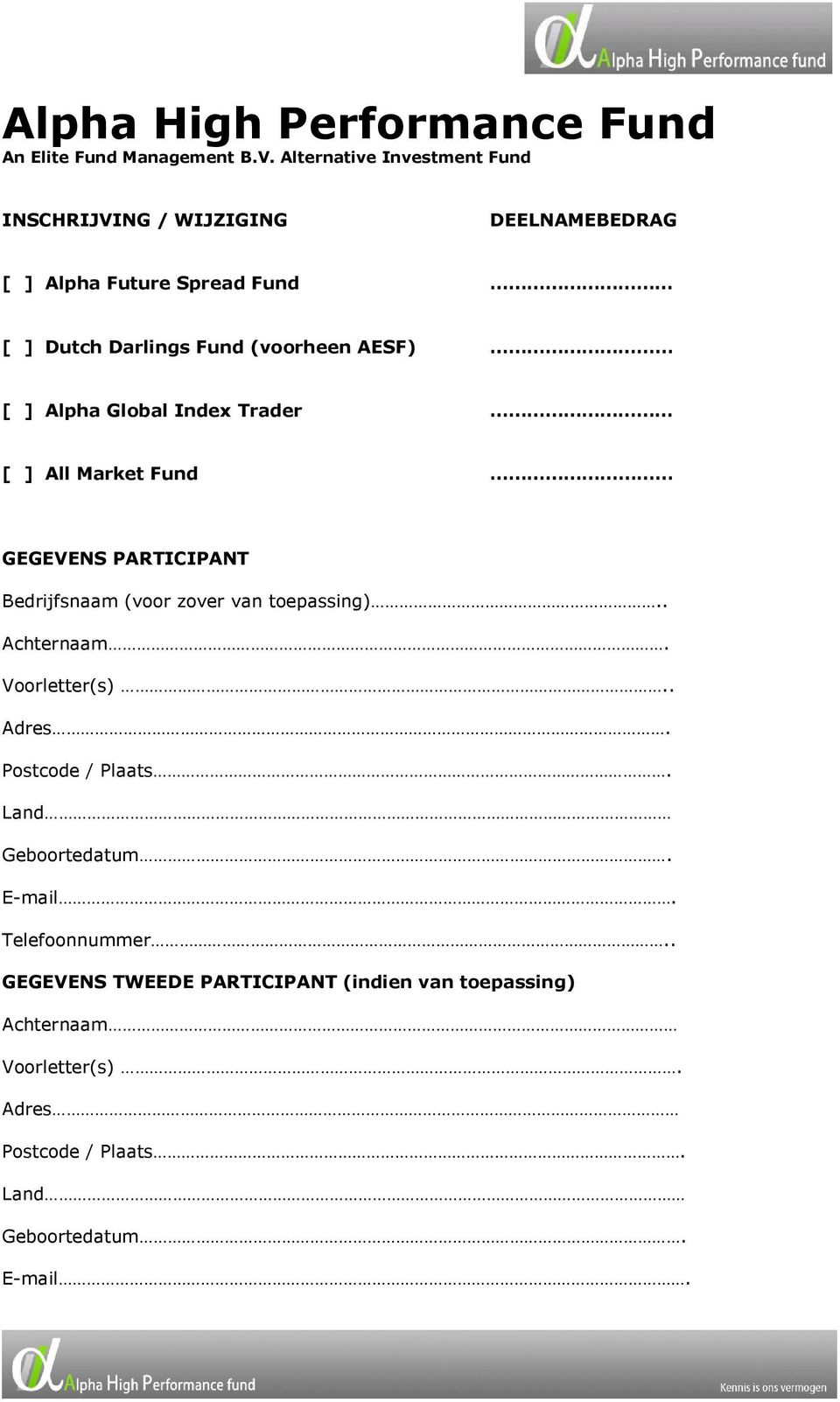 AESF) [ ] Alpha Global Index Trader [ ] All Market Fund GEGEVENS PARTICIPANT Bedrijfsnaam (voor zover van toepassing).. Achternaam.