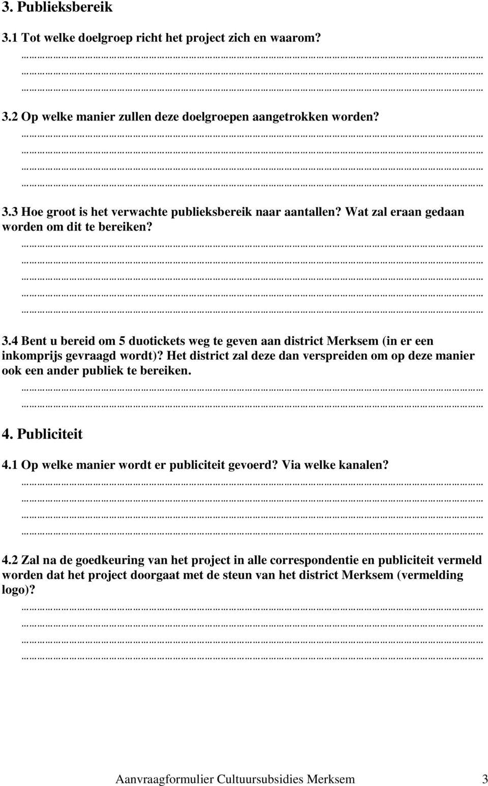 Het district zal deze dan verspreiden om op deze manier ook een ander publiek te bereiken. 4.