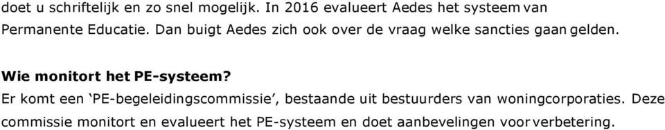 Dan buigt Aedes zich ook over de vraag welke sancties gaan gelden.