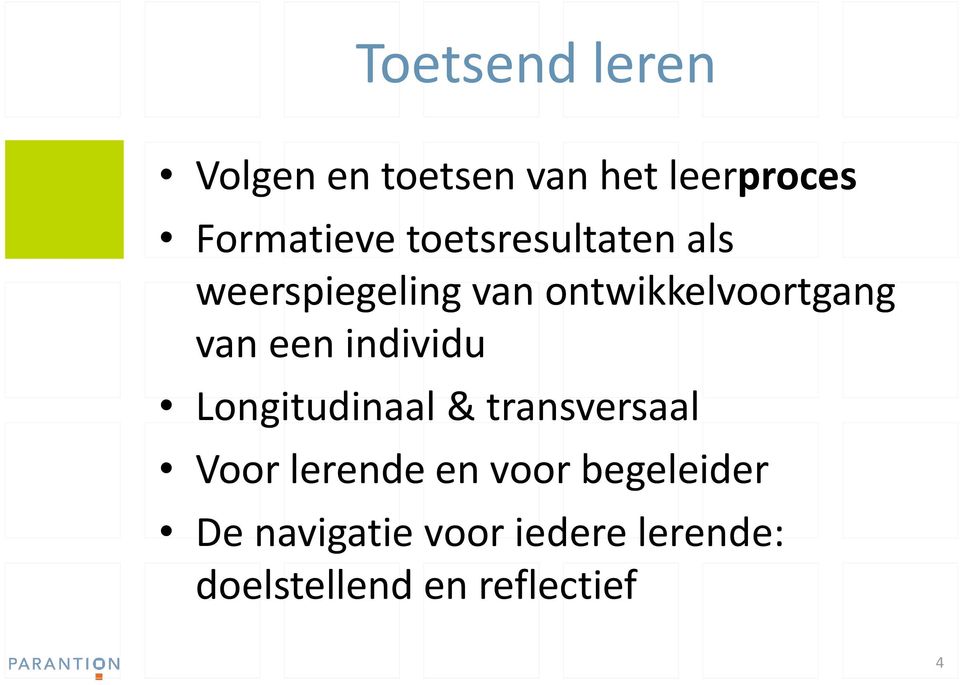 individu Longitudinaal & transversaal Voor lerende en voor