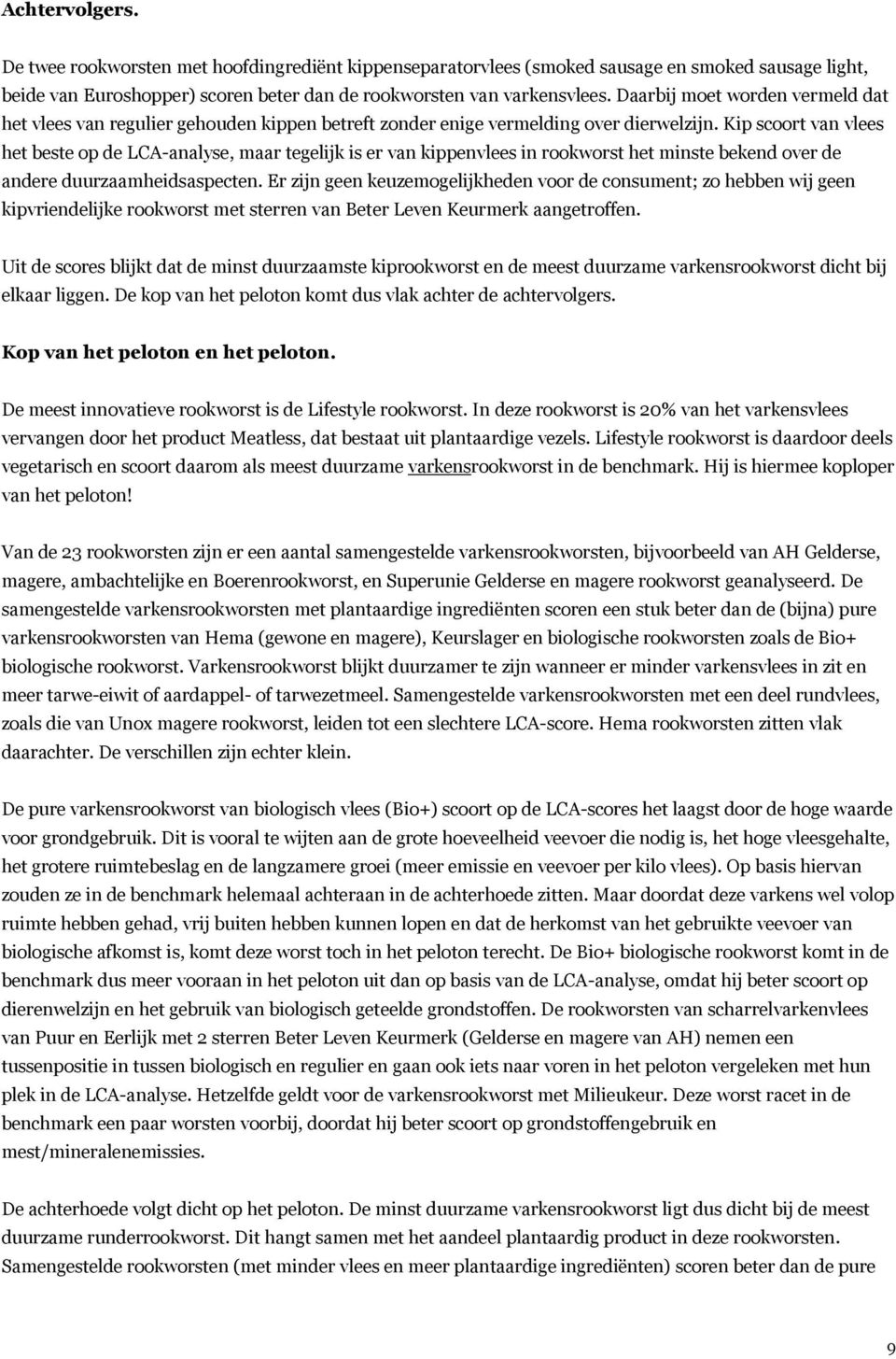 Kip scoort van vlees het beste op de LCA-analyse, maar tegelijk is er van kippenvlees in rookworst het minste bekend over de andere duurzaamheidsaspecten.