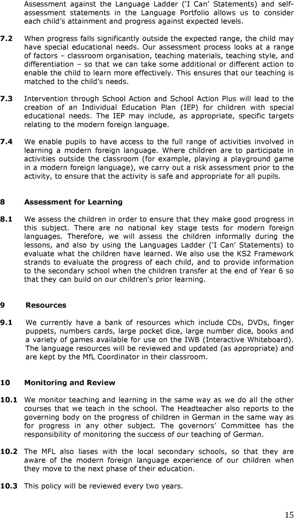 Our assessment process looks at a range of factors classroom organisation, teaching materials, teaching style, and differentiation so that we can take some additional or different action to enable