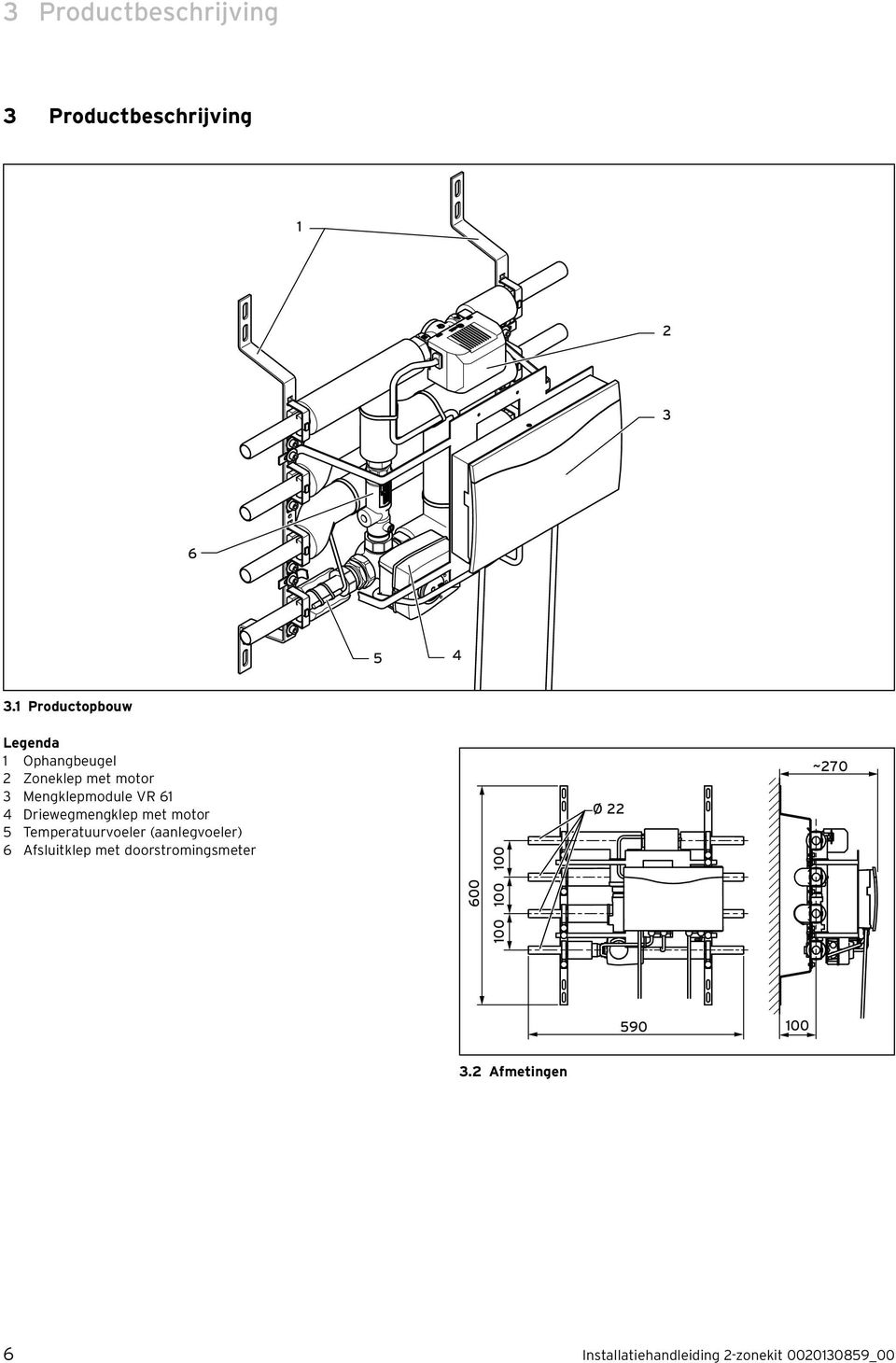 4 Driewegmengklep met motor 5 Temperatuurvoeler (aanlegvoeler) 6 fsluitklep met