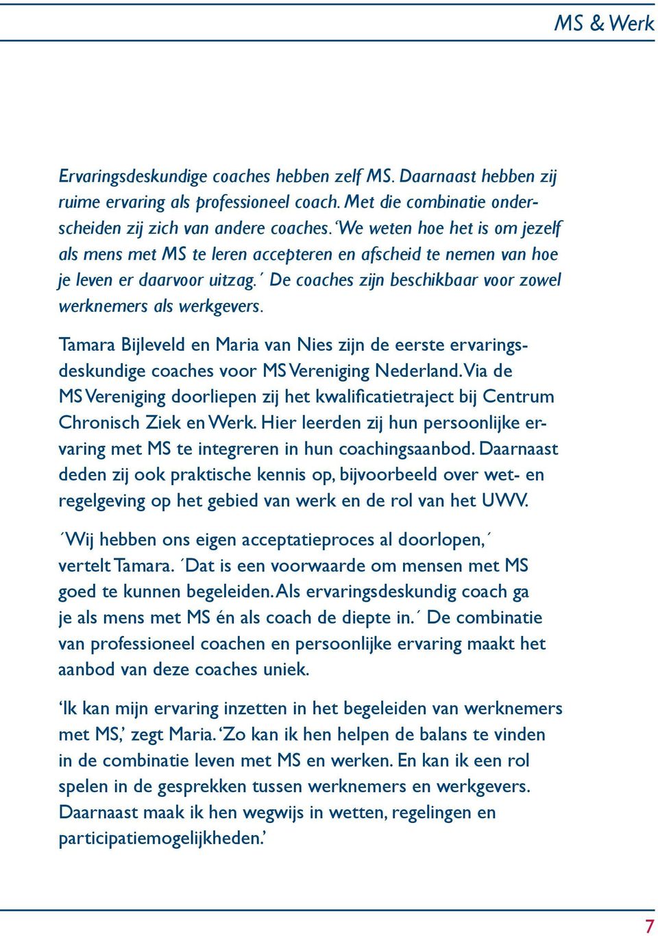 Tamara Bijleveld en Maria van Nies zijn de eerste ervaringsdeskundige coaches voor MS Vereniging Nederland.