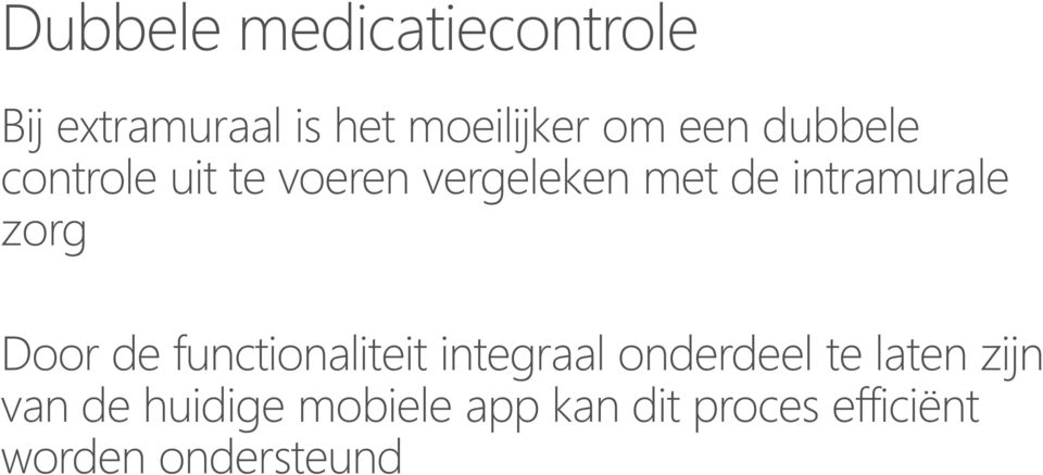 zorg Door de functionaliteit integraal onderdeel te laten zijn