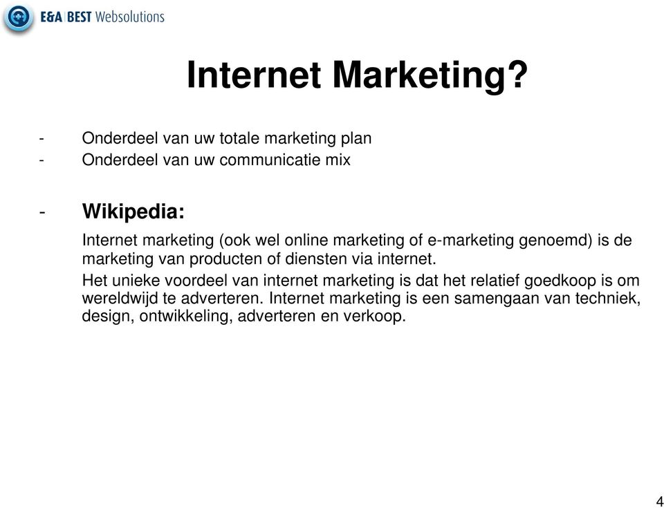(ook wel online marketing of e-marketing genoemd) is de marketing van producten of diensten via internet.