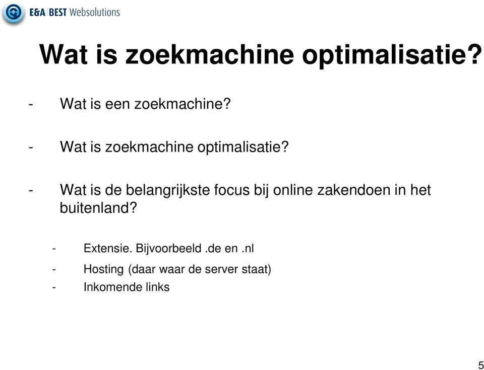 - Wat is de belangrijkste focus bij online zakendoen in het