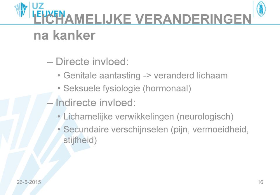 Indirecte invloed: Lichamelijke verwikkelingen (neurologisch)