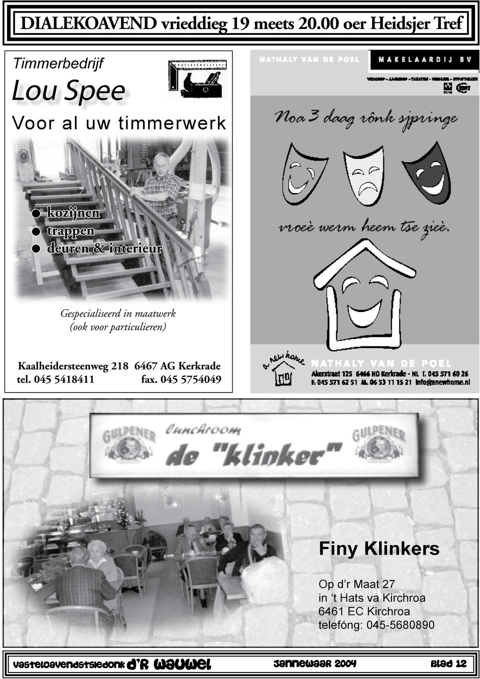 Gespecialiseerd in maatwerk (ook voor particulieren) Kaalheidersteenweg 218 6467 AG Kerkrade tel.