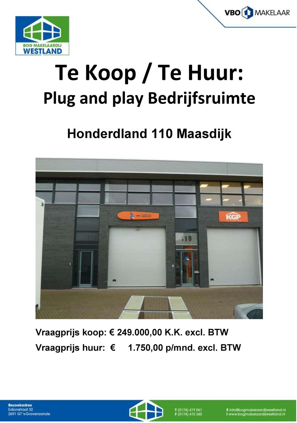 Vraagprijs koop: 249.000,00 K.K. excl.