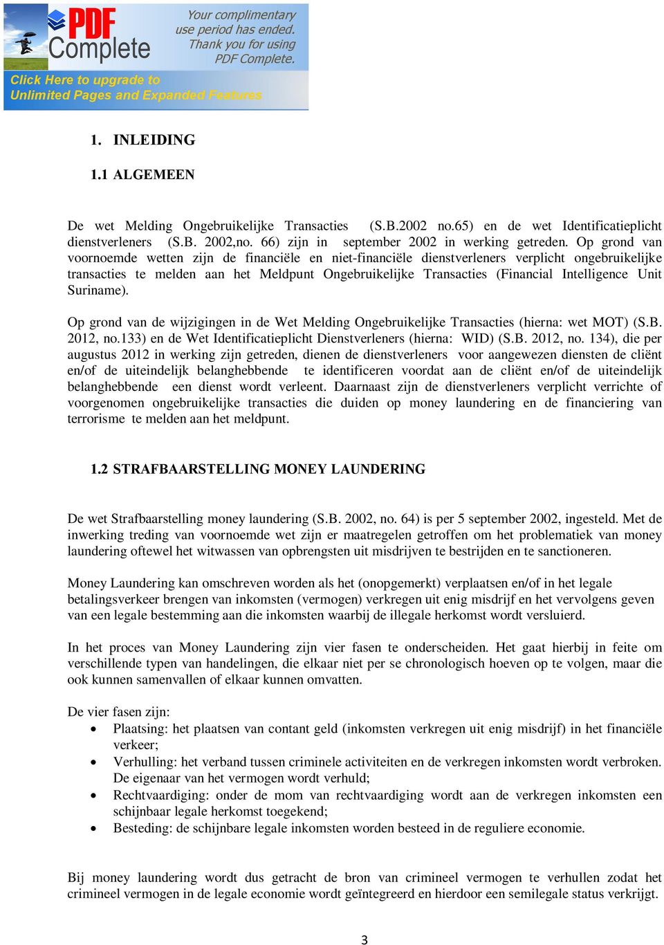 Intelligence Unit Suriname). Op grond van de wijzigingen in de Wet Melding Ongebruikelijke Transacties (hierna: wet MOT) (S.B. 2012, no.